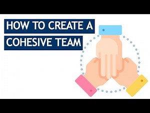 Creating A Cohesive Team