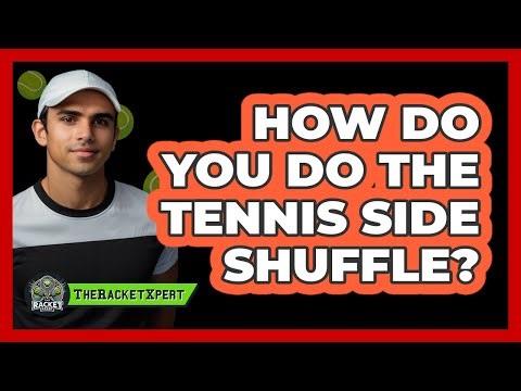 How Do You Do The Tennis Side Shuffle?
