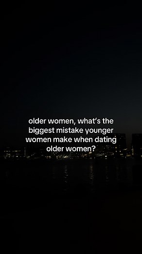 Dating Older Women: Biggest Mistakes Younger Women Make