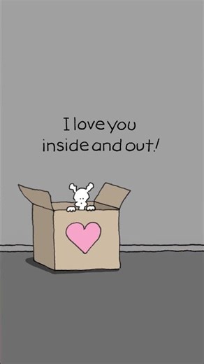 I love you inside and out.