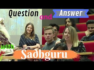 Sadhguru - Question and Answer - London School of Economics