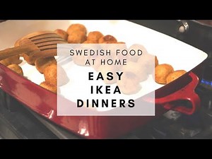 SWEDISH FOOD AT HOME | Easy Dinners from IKEA
