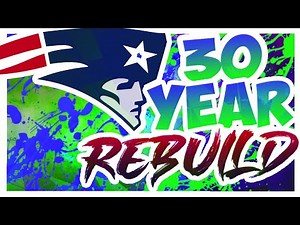 Patriots 30 Year Rebuild - Rebuilding The New England Patriots - Madden 20 Rebuild