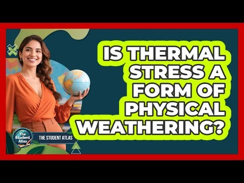 Is Thermal Stress a Form of Physical Weathering?