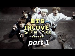 BTS imagine/ff | bts inlove with you [part 1]