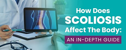 How Does Scoliosis Affect The Body: An In-Depth Guide