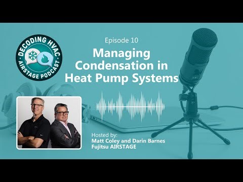 Managing Condensation in Heat Pump Systems - Decoding HVAC Podcast (Episode 10)