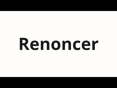 How to pronounce Renoncer