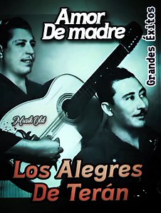 Los Alegres de Terán🎤❤️ 🌹𝐀𝐌𝐎𝐑 𝐃𝐄 𝐌𝐀𝐃𝐑𝐄🌹 | Grandes Éxitos