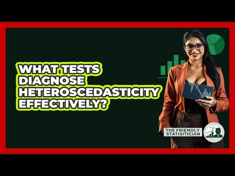 What Tests Diagnose Heteroscedasticity Effectively?