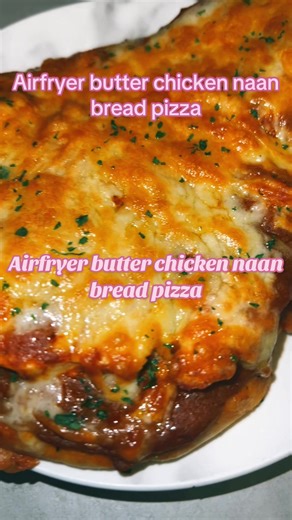 Delicious Airfryer Butter Chicken Naan Bread Pizza Recipe