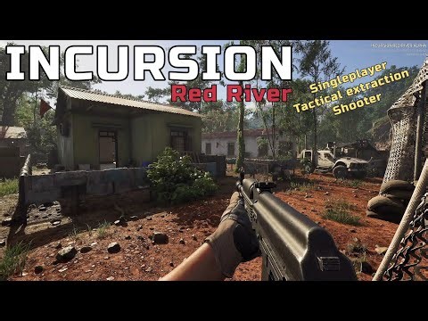 INCURSION Red River: a singleplayer player extraction fps game.
