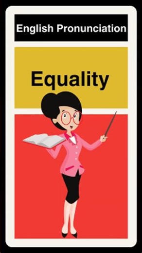 English pronunciation tip! Equality!