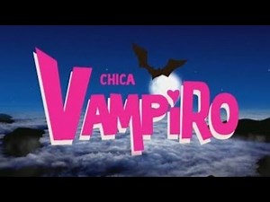 Chica vampiro: abertura letra