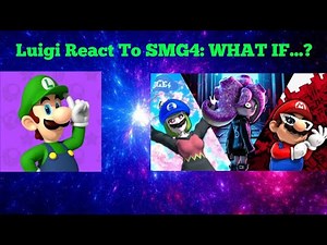 Luigi React To SMG4: WHAT IF...?