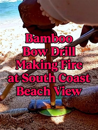 Bow drill bambu di pantai selatan: teknik membuat api dengan bambu