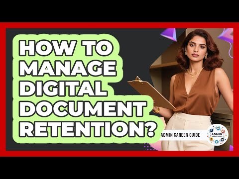 How To Manage Digital Document Retention?