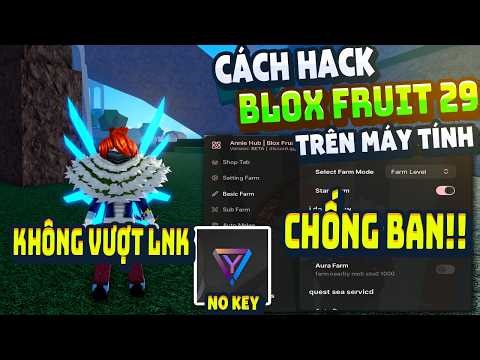 Cách Hack Blox Fruit Trên PC Client YUB X Fix Lỗi Văng Auto Farm ANTI BAN Không Lỗi