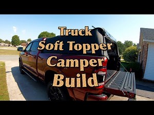 How to Build a Truck Soft Topper Camper