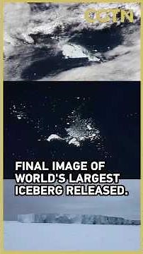 Final image of world’s largest iceberg released