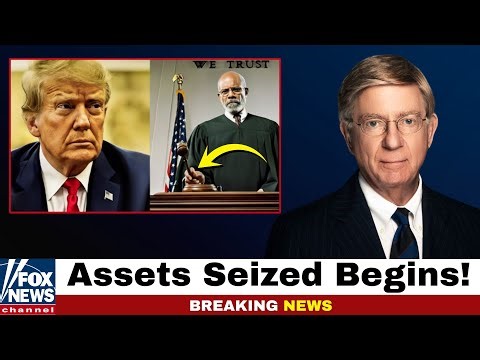 1 Minute Ago: Trump Assets Seized After Judge Denies Trump’s Claims | George Will