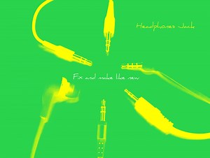 Headphones Jack - Fix and Make Like New