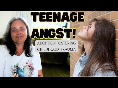 Overcoming teenage angst and attitude /adoption childhood trauma