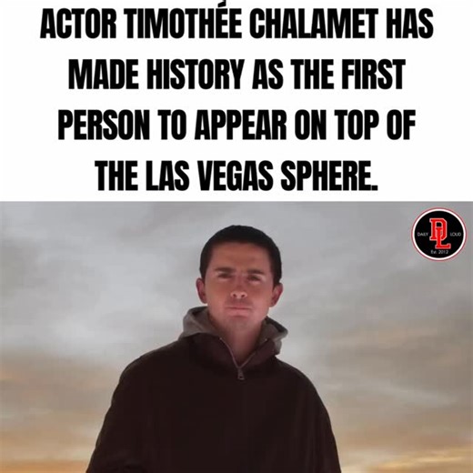 Daily Loud on Instagram: "HISTORY: Actor #TimotheeChalamet has made history as the first person to appear on top of the Las Vegas Sphere! 👀🎉"