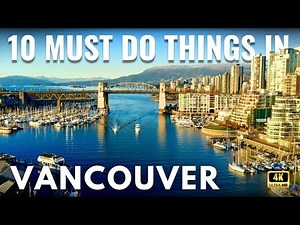 Top 10 Things To Do In Vancouver, Canada | Ultimate Travel Guide 2025 In 4K