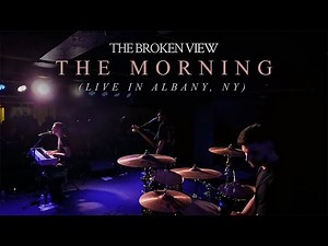 The Broken View - The Morning (Live in Albany, NY - March 28, 2024)