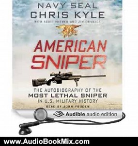 Audio Book Review: American Sniper: The Autobiography of the Most Lethal Sniper in U.S. Military History by Chris Kyle (Author), Scott McEwan (Author), John Pruden (Narrator)