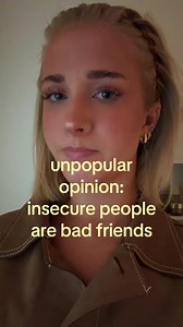 Insecure People Make Bad Friends | Unpopular Opinion