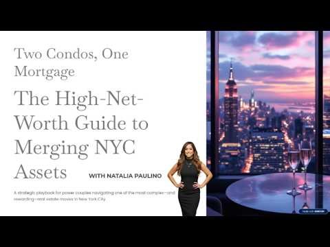 Two Condos, One Mortgage: The High-Net-Worth Guide to Merging NYC Assets