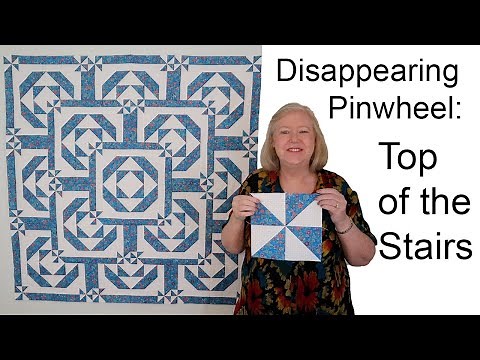 Disappearing Pinwheel: Top Of The Stairs. Disappearing Quilt Variation #3