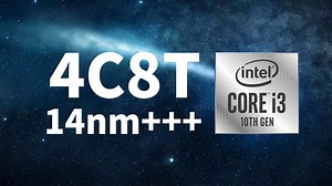 十代酷睿i3冲上4核8线程，还有10核i9但是14nm+++
