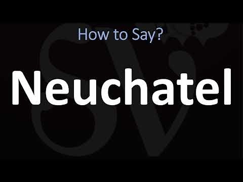 How to Pronounce Neuchatel? (CORRECTLY)