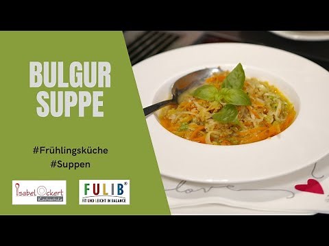 Bulgur-Suppe - Rezept - Einfach, schnell & lecker von Kochschule Ockert