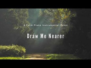 Draw Me Nearer Piano Instrumental Hymn