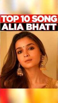 Top 10 Alia Bhatt Songs 🎶 | Bollywood Hit Songs 🔥 #shorts