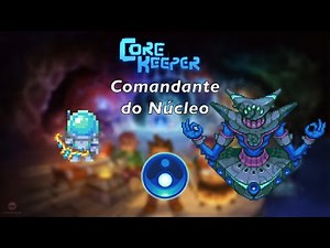 COMANDANTE DO NÚCLEO, BOSS FINAL | CORE KEEPER