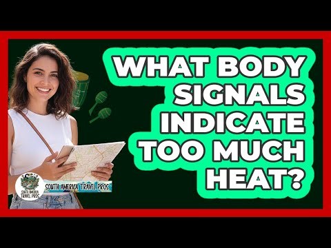 What Body Signals Indicate Too Much Heat?