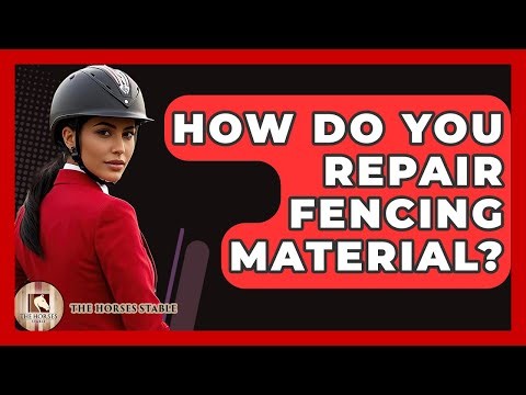 How Do You Repair Fencing Material? | The Horses Stable