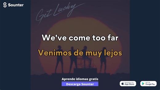 107K views · 2.9K reactions | Aprende inglés con música. Descarga la App Sounter (IOS/Android/WEB): https://land.sounter.com?s=D | Get Lucky de Daft Punk (Traducida al español). | Sounter | Facebook