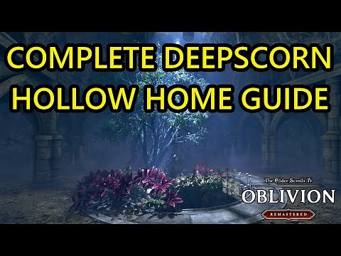 Oblivion Remastered Complete Deepscorn Hollow Home Guide. Deepscorn Hollow Upgrades Guide + Secrets