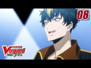 [Sub][Episode 8] CARDFIGHT!! VANGUARD will+Dress - Last Ticket