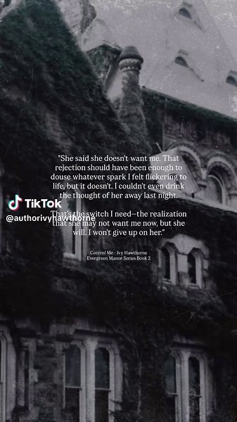 Control Me - Ivy Hawthorne The Evergreen Manor Series Book 2 Tropes: 🖤 Golden retriever with a dark side 🔪 Small town 🖤 Dual POV 🔪 Mental health rep 🖤 Secret society 🔪 Birth control tampering 🖤St@lking 🔪 IICYIFY ••••••••••••••••• I never expected to fall for Oliver Donovan. He’s the epitome of arrogance, infuriatingly charming, and has a reputation as a player that precedes him like a warning sign. But beneath that cocky exterior, I discover a man haunted by loss and struggling with his