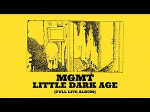 MGMT - Little Dark Age [Full Live Album]