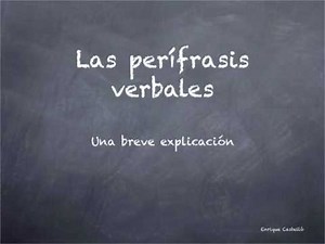 Las perífrasis verbales.