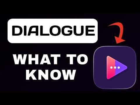 Dialogue App Explained - What to Expect