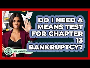 Do I Need A Means Test For Chapter 13 Bankruptcy? - Your Bankruptcy Advisors